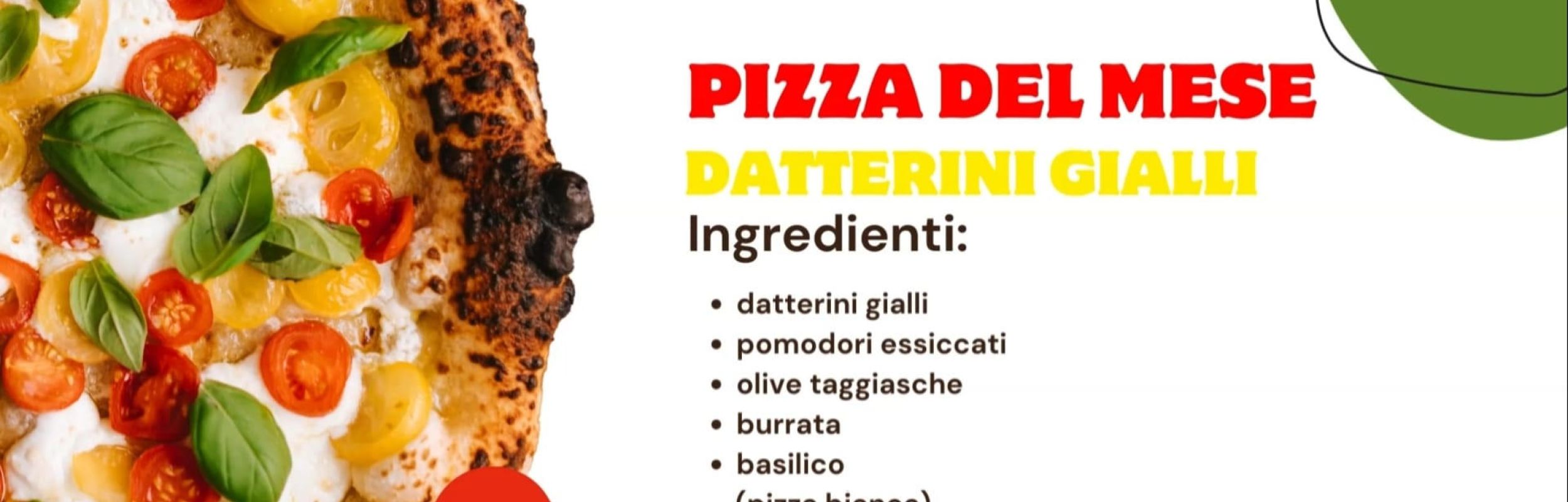 Pizza del mese - Siamo entusiasti di presentarvi la nostra ultima creazione: la Pizza del Mese con mozzarella, DATTERINI GIALLI (semi Secchi), pomodori...